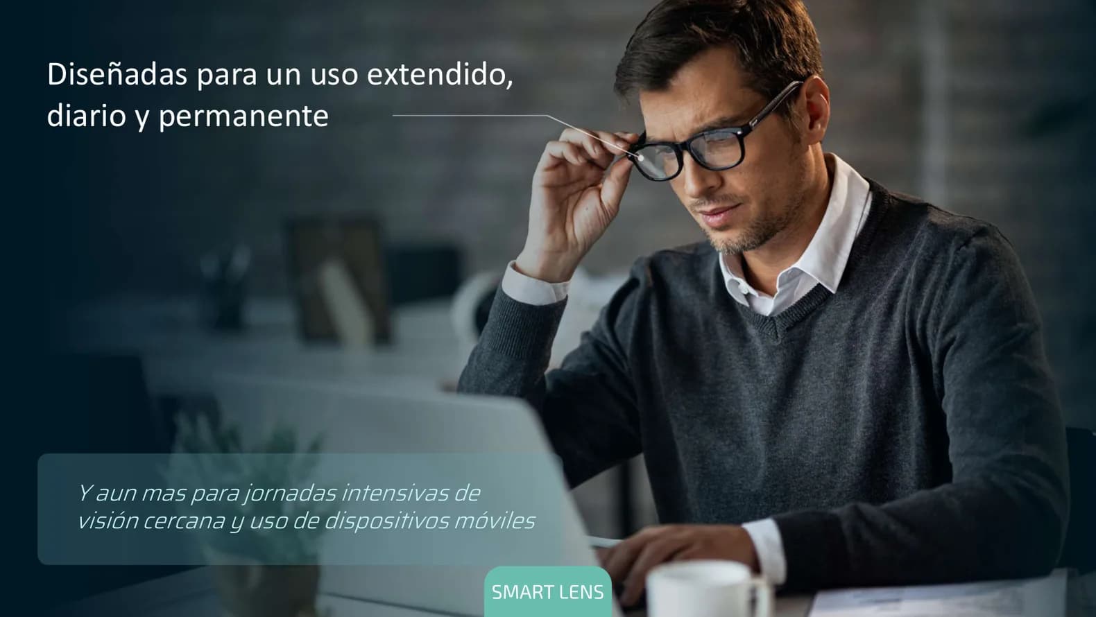Diseñadas para un uso extendido, diario y permanente, y aún más para jornadas intensas de visión cercana y celulares.